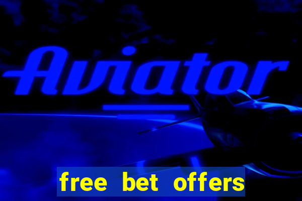 free bet offers with no deposit