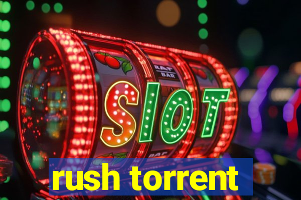 rush torrent