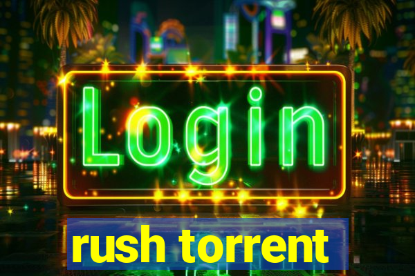 rush torrent