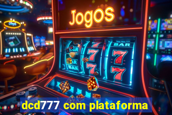 dcd777 com plataforma