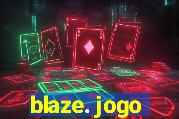 blaze. jogo