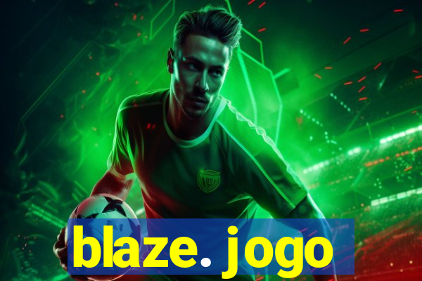 blaze. jogo