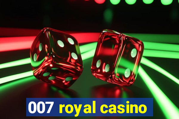 007 royal casino