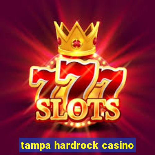 tampa hardrock casino