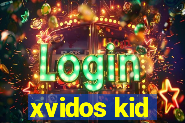 xvidos kid