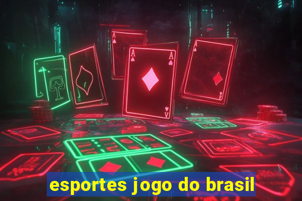 esportes jogo do brasil