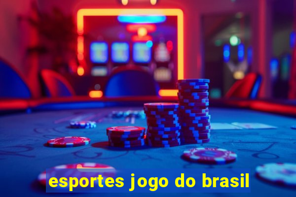 esportes jogo do brasil