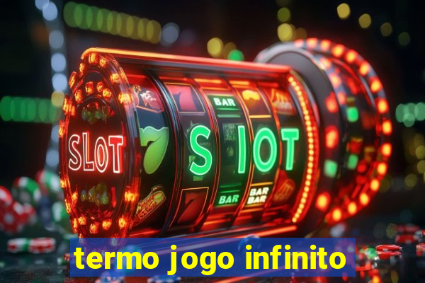 termo jogo infinito