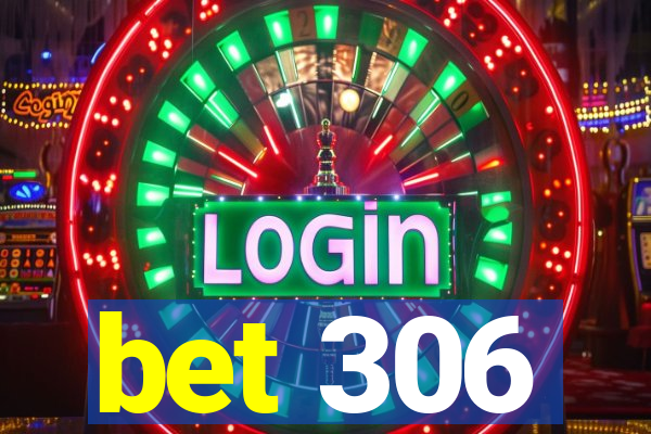 bet 306