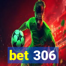 bet 306