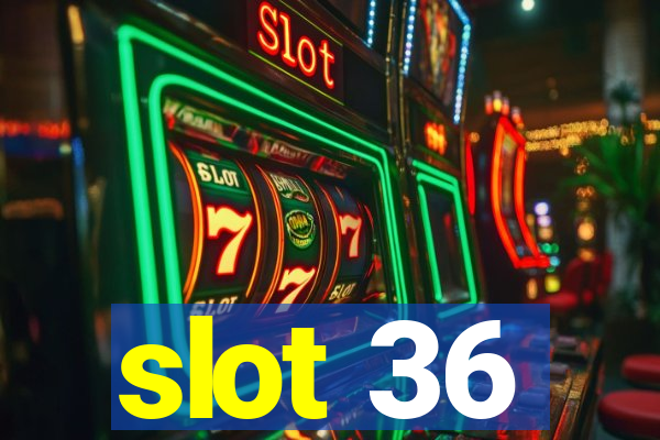 slot 36