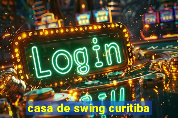 casa de swing curitiba