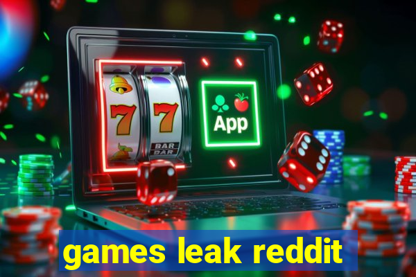 games leak reddit