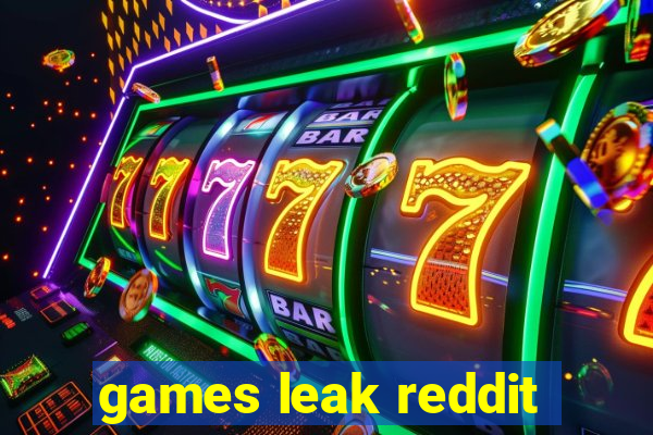 games leak reddit