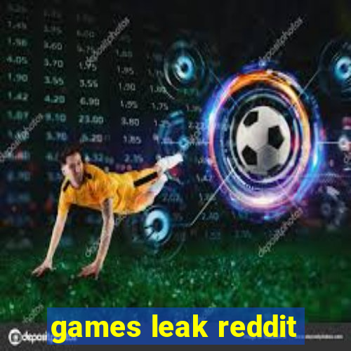 games leak reddit