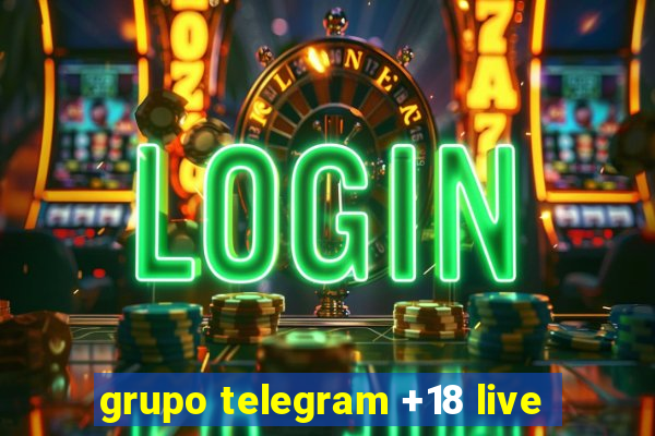 grupo telegram +18 live