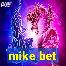 mike bet