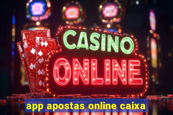 app apostas online caixa