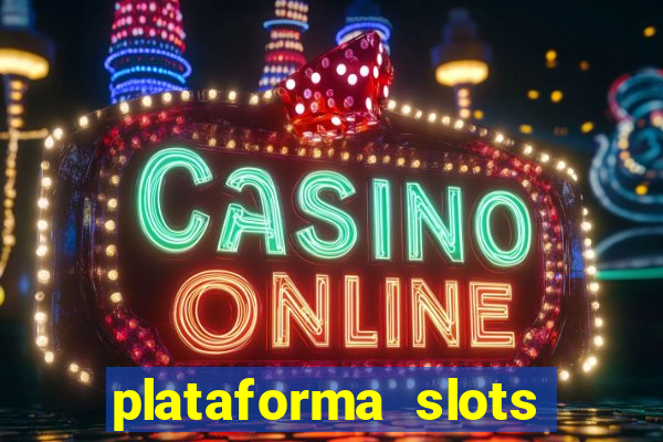 plataforma slots pagando hoje