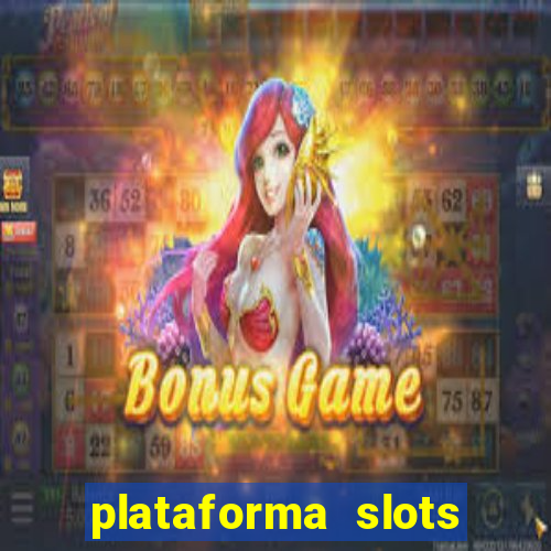 plataforma slots pagando hoje