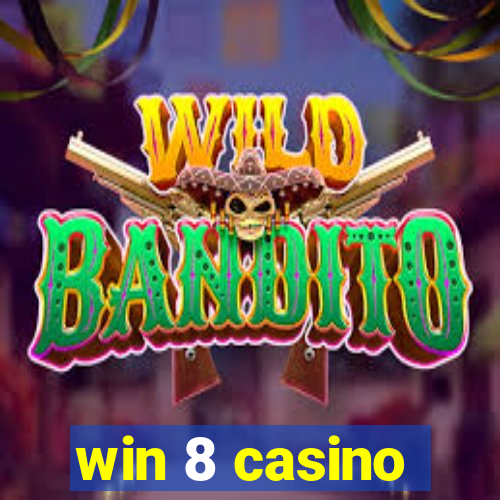 win 8 casino