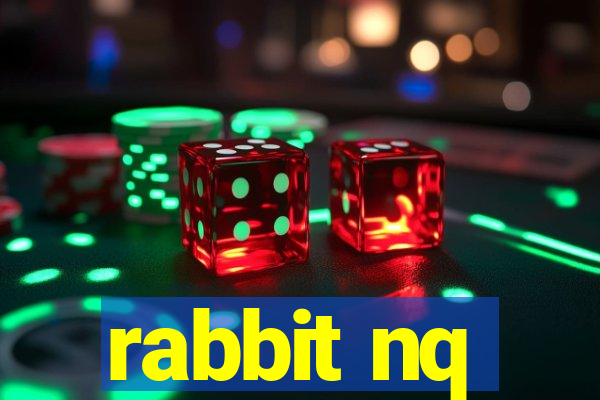 rabbit nq