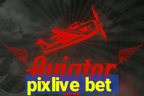 pixlive bet