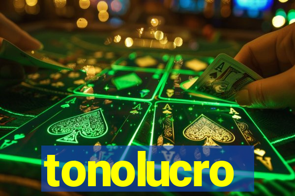 tonolucro