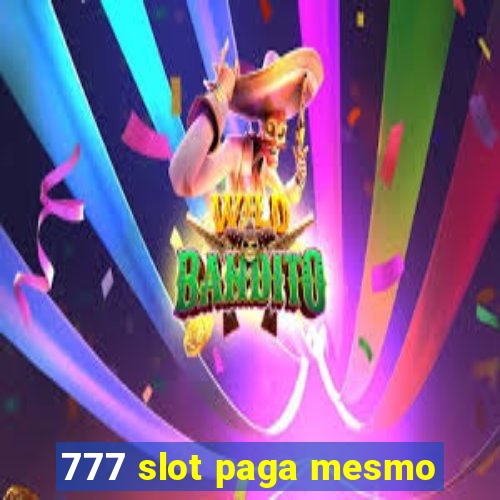 777 slot paga mesmo