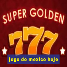 jogo do mexico hoje