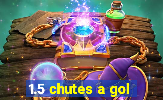 1.5 chutes a gol