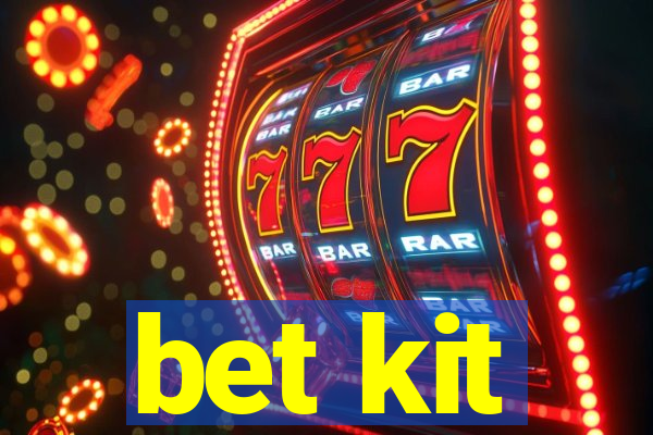 bet kit