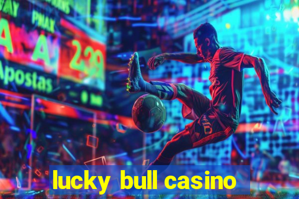 lucky bull casino