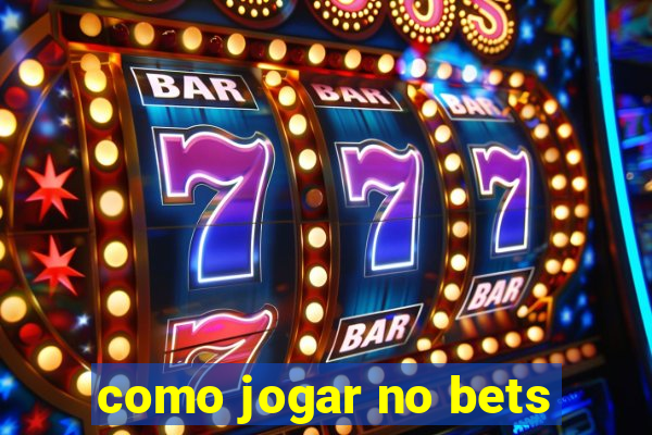 como jogar no bets