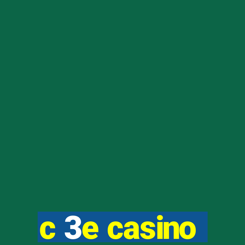 c 3e casino