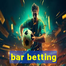 bar betting