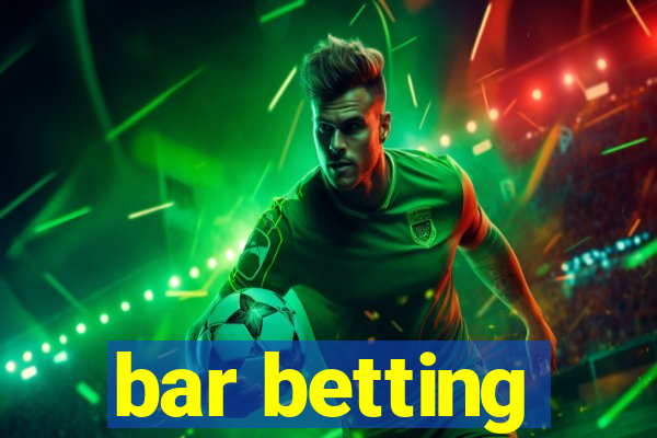 bar betting