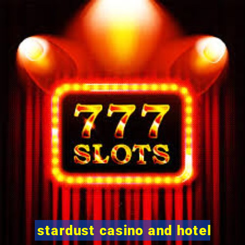 stardust casino and hotel