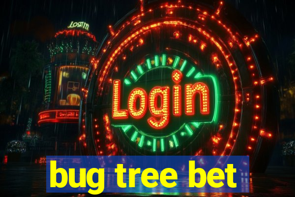 bug tree bet