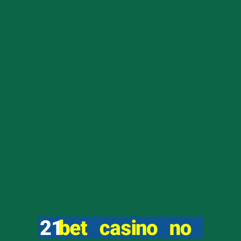 21bet casino no deposit bonus