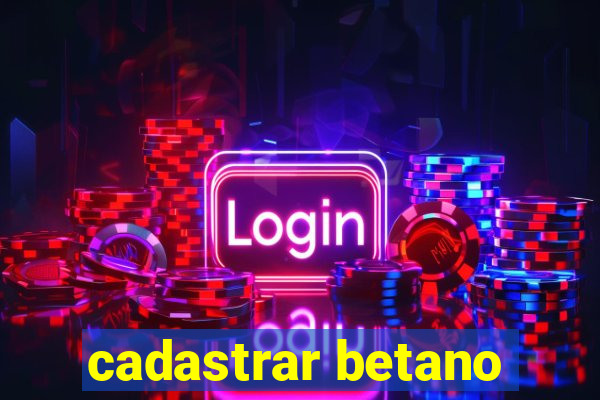 cadastrar betano