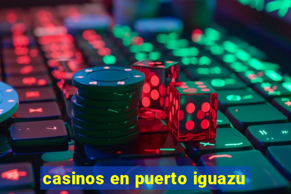 casinos en puerto iguazu