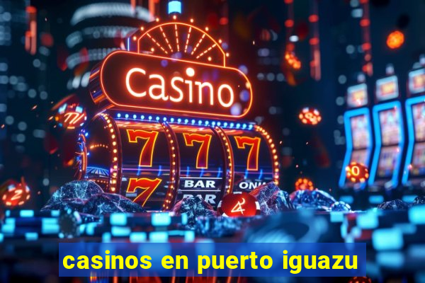 casinos en puerto iguazu