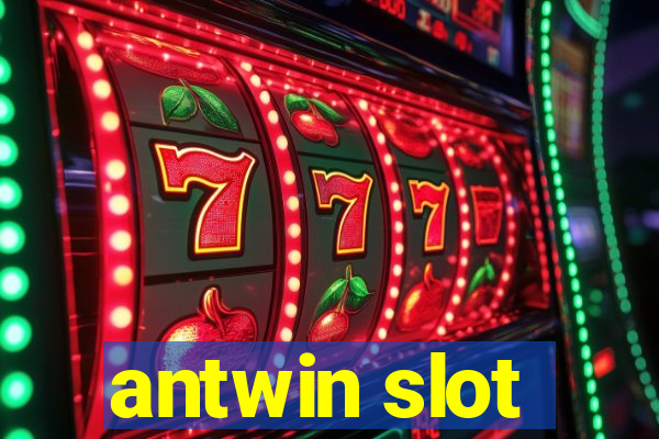 antwin slot