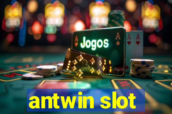 antwin slot