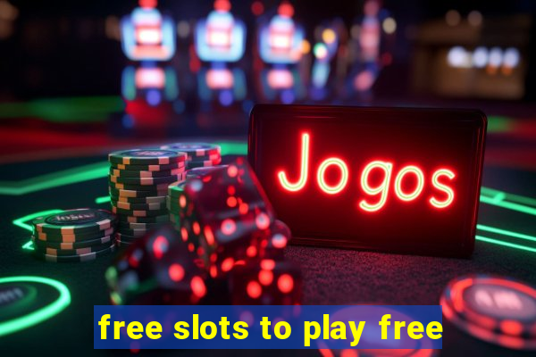 free slots to play free