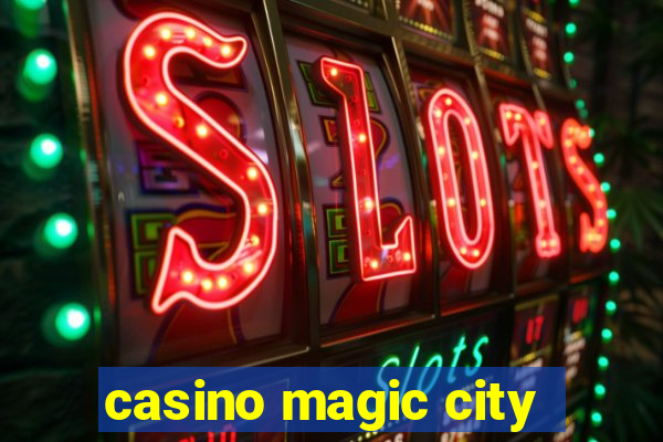 casino magic city