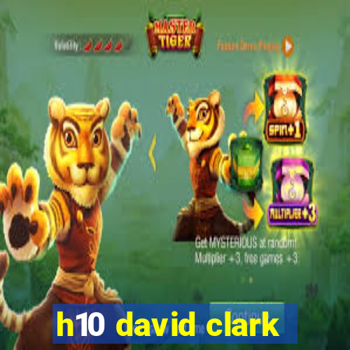 h10 david clark