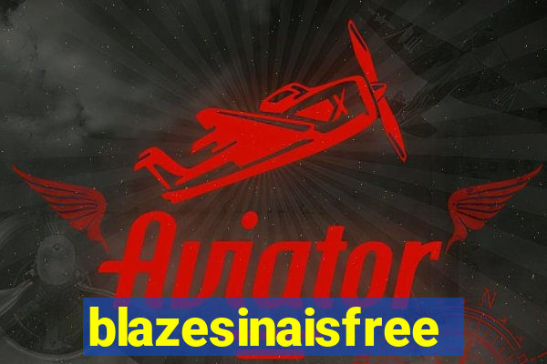 blazesinaisfree