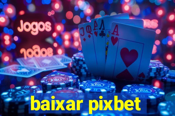 baixar pixbet